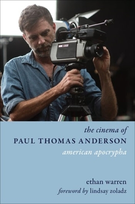 The Cinema of Paul Thomas Anderson: American Apocrypha - Ethan Warren