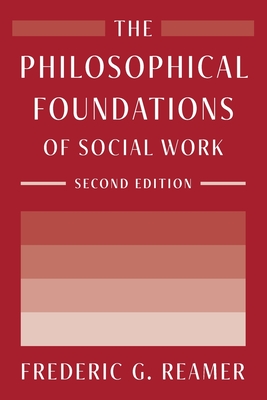 The Philosophical Foundations of Social Work - Frederic G. Reamer