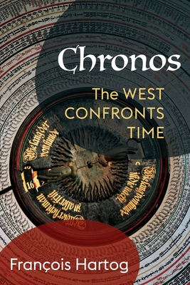 Chronos: The West Confronts Time - Franocois Hartog