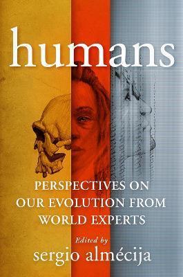 Humans: Perspectives on Our Evolution from World Experts - Sergio Almaecija