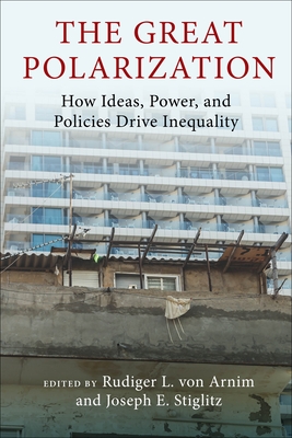 The Great Polarization: How Ideas, Power, and Policies Drive Inequality - Rudiger Von Arnim