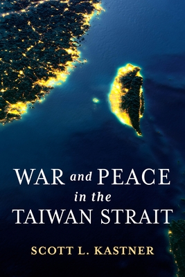 War and Peace in the Taiwan Strait - Scott L. Kastner