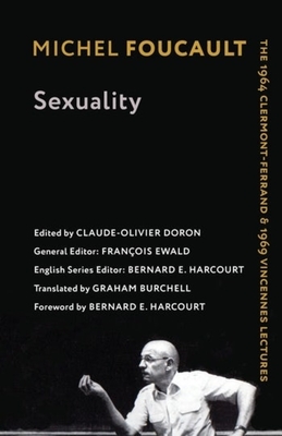 Sexuality: The 1964 Clermont-Ferrand and 1969 Vincennes Lectures - Michel Foucault