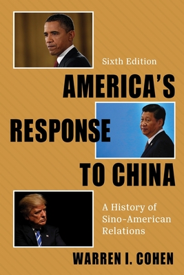 America's Response to China: A History of Sino-American Relations - Warren I. Cohen