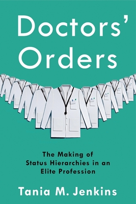 Doctors' Orders: The Making of Status Hierarchies in an Elite Profession - Tania M. Jenkins
