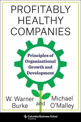Profitably Healthy Companies: Principles of Organizational Growth and Development - Michael O'malley