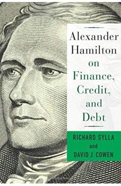 Alexander Hamilton on Finance, Credit, and Debt - David Cowen