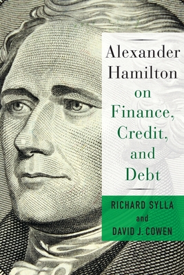 Alexander Hamilton on Finance, Credit, and Debt - David Cowen