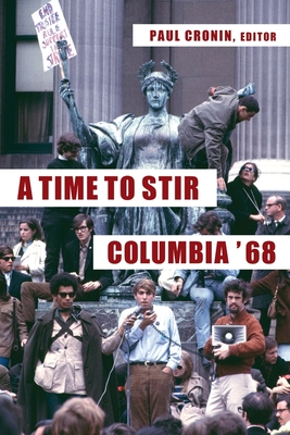 A Time to Stir: Columbia '68 - Paul Cronin
