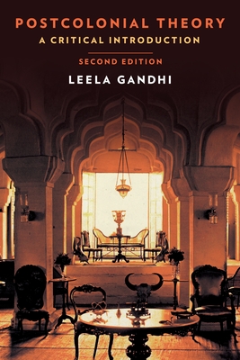 Postcolonial Theory: A Critical Introduction: Second Edition - Leela Gandhi