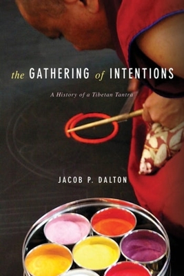 The Gathering of Intentions: A History of a Tibetan Tantra - 