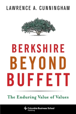 Berkshire Beyond Buffett: The Enduring Value of Values - Lawrence Cunningham