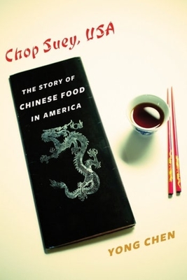 Chop Suey, USA: The Story of Chinese Food in America - Yong Chen