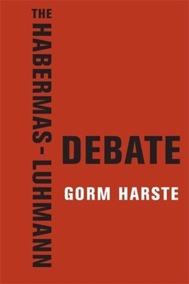 The Habermas-Luhmann Debate - Gorm Harste