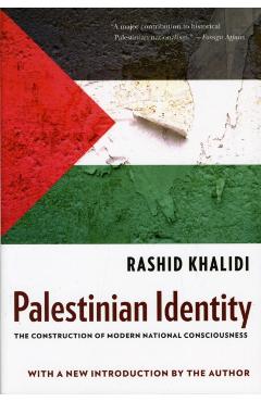 Palestinian Identity: The Construction of Modern National Consciousness - Rashid Khalidi