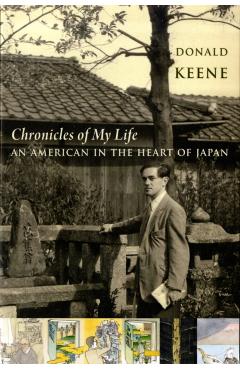 Chronicles of My Life: An American in the Heart of Japan - Donald Keene
