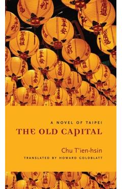 Poza produsului The Old Capital: A Novel of Taipei - T'ien-hsin Chu