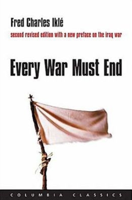 Every War Must End - Fred Charles Ikl