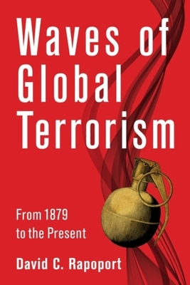 Waves of Global Terrorism: From 1880 to the Present - David C. Rapoport
