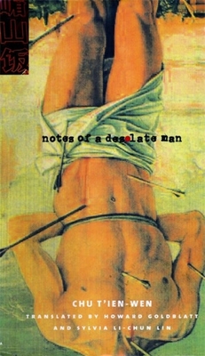 Notes of a Desolate Man - T'ien-wen Chu