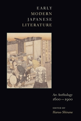 Early Modern Japanese Literature: An Anthology, 1600-1900 - Haruo Shirane