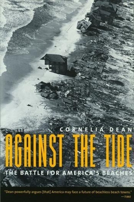 Against the Tide: The Battle for America's Beaches - Cornelia Dean