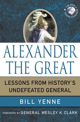 Alexander the Great - Bill Yenne