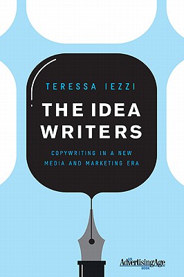 The Idea Writers: Copywriting in a New Media and Marketing Era - T. Iezzi