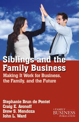 Siblings and the Family Business: Making It Work for Business, the Family, and the Future - Na Na