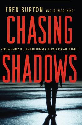Chasing Shadows: A Special Agent's Lifelong Hunt to Bring a Cold War Assassin to Justice - Fred Burton