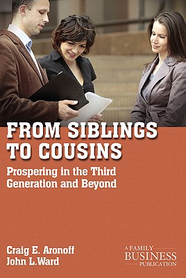 From Siblings to Cousins: Prospering in the Third Generation and Beyond - C. Aronoff