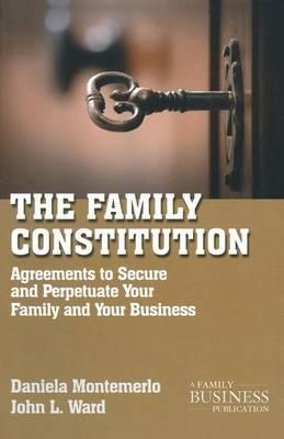 The Family Constitution: Agreements to Secure and Perpetuate Your Family and Your Business - J. Ward