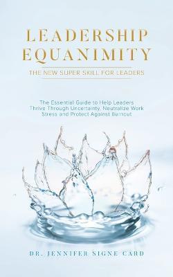 Leadership Equanimity: The New Super Skill for Leaders - Jennifer Signe Card