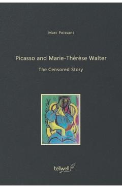 Coperta cărții 'Picasso and Marie-Thérèse Walter: The Censored Story - Marc Poissant'