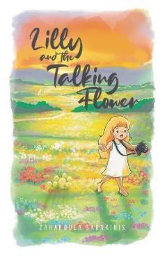 Coperta cărții 'Lilly and the Talking Flower - Zaharoula Sarakinis'