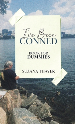 I've Been Conned: Book for Dummies - Suzana Thayer