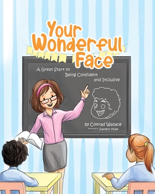 Your Wonderful Face: A Great Start to Being Confident and Inclusive - Conrad Wallace