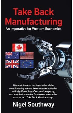 Coperta cărții 'Take Back Manufacturing: An Imperative for Western Economies - Nigel Southway'