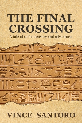 The Final Crossing: A Tale of Self-Discovery and Adventure - Vince Santoro