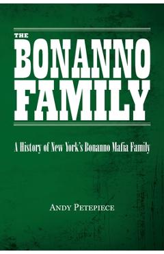 Coperta cărții 'The Bonanno Family: A History of New York's Bonanno Mafia Family - Andy Petepiece'