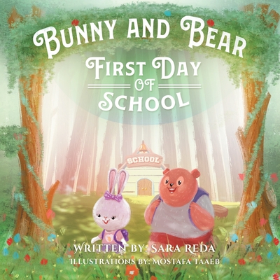 Bunny and Bear: The First Day of School - Sara Reda