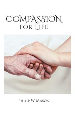 Coperta cărții 'Compassion for Life - Philip W. Mason'