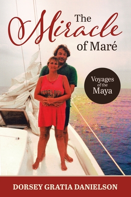 The Miracle of Mare: Voyages of the Maya - Dorsey Gratia Danielson