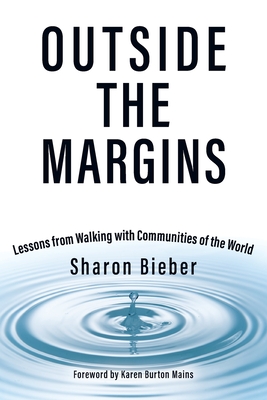 Outside the Margins: Lessons from Walking with Communities of the World - Sharon Bieber