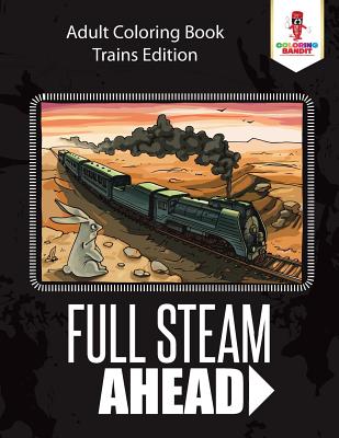 Full Steam Ahead: Adult Coloring Book Trains Edition - Coloring Bandit