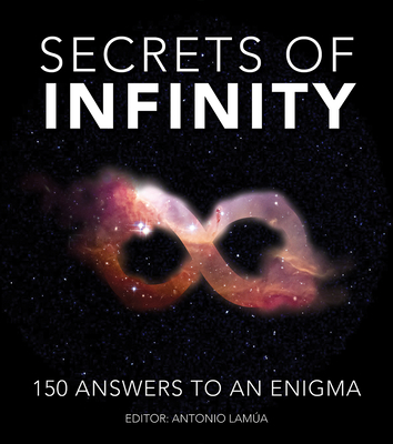 Secrets of Infinity: 150 Answers to an Enigma - Antonio Lamua
