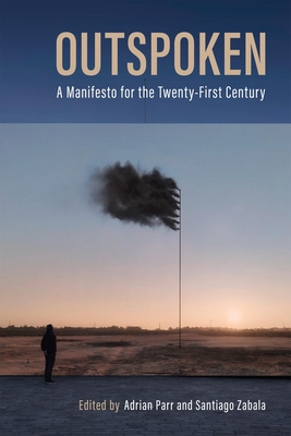 Outspoken: A Manifesto for the Twenty-First Century - Adrian Parr
