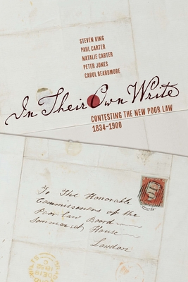 In Their Own Write: Contesting the New Poor Law, 1834-1900 - Steven King