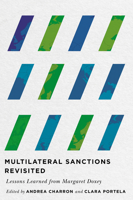 Multilateral Sanctions Revisited: Lessons Learned from Margaret Doxey - Andrea Charron