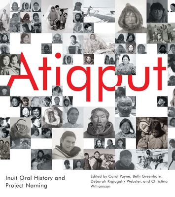 Atiqput: Inuit Oral History and Project Naming - Carol Payne
